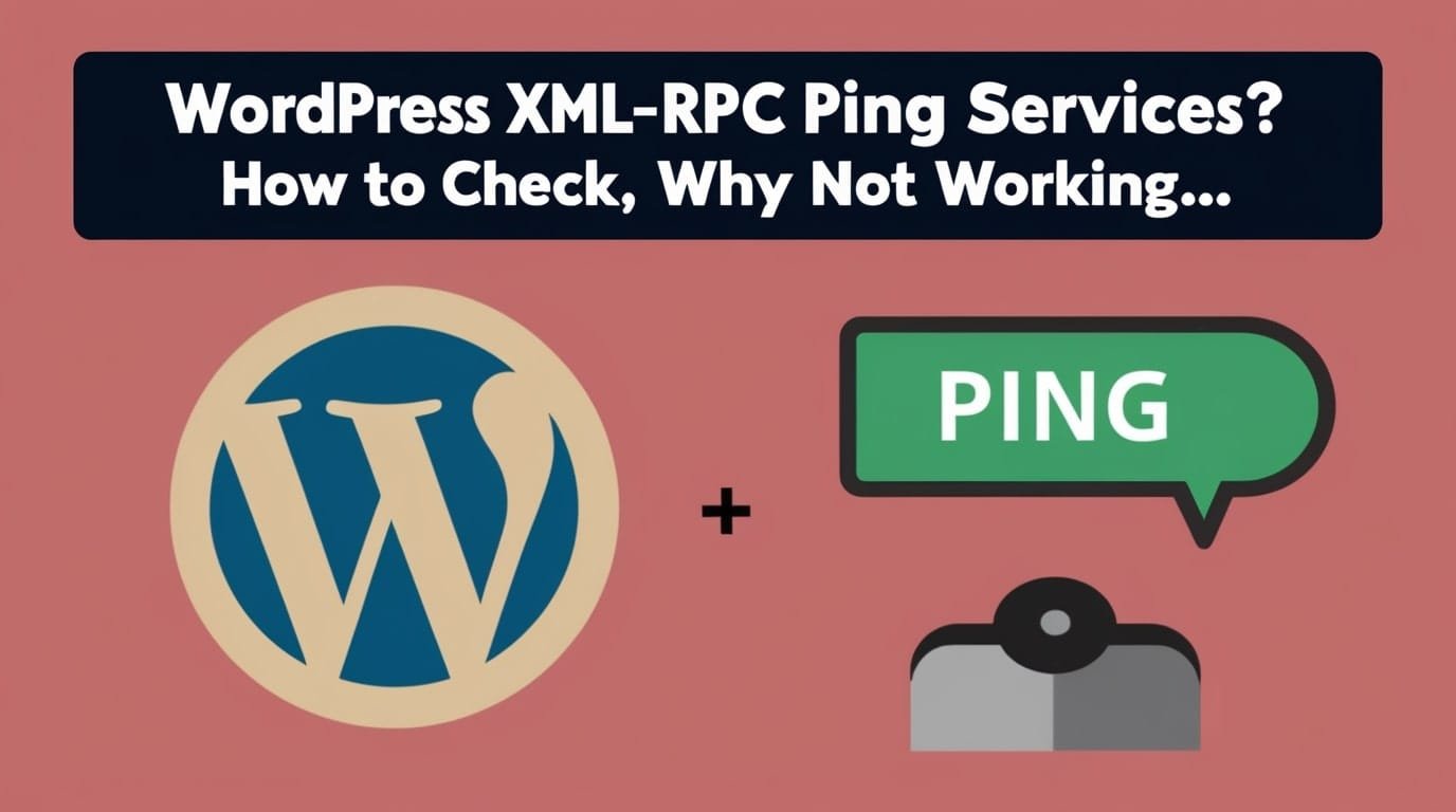 WordPress XML-RPC Ping Services? How to check, Why not Working...